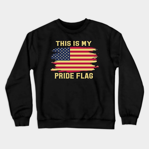 This Is My Pride Flag USA American Patriotic Crewneck Sweatshirt by Flow-designs